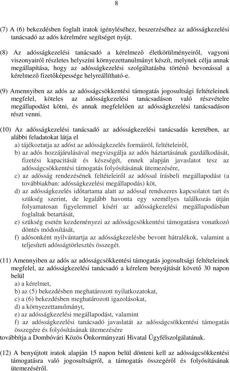 szolgáltatásba történő bevonással a kérelmező fizetőképessége helyreállítható-e.