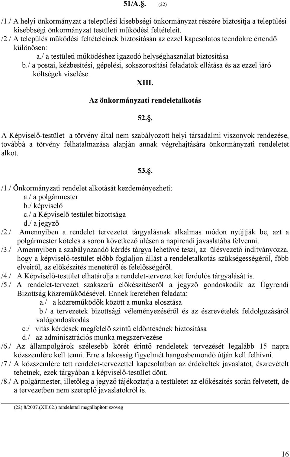 / a postai, kézbesítési, gépelési, sokszorosítási feladatok ellátása és az ezzel járó költségek viselése. XIII. Az önkormányzati rendeletalkotás 52.