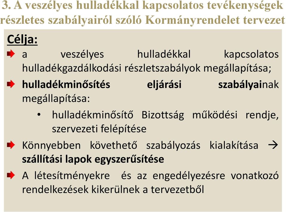 szabályainak megállapítása: hulladékminősítő Bizottság működési rendje, szervezeti felépítése Könnyebben követhető