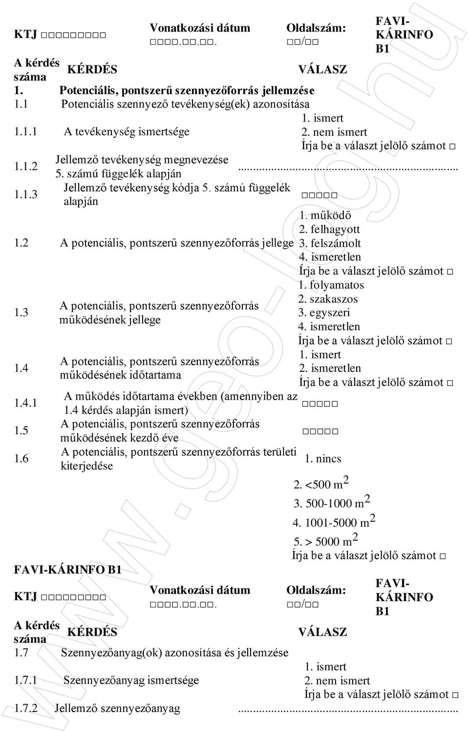 2 A potenciális, pontszerő szennyezıforrás jellege 3. felszámolt 4. ismeretlen 1.3 1.4 1.4.1 1.5 1.