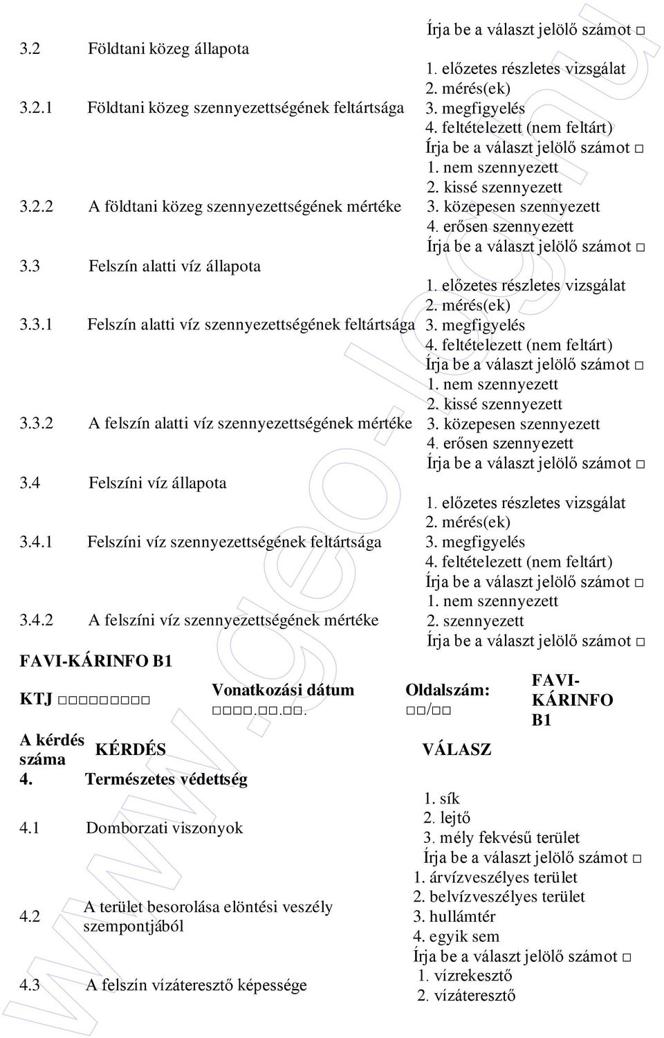 Természetes védettség 4.1 Domborzati viszonyok 4.2 Vonatkozási dátum... A terület besorolása elöntési veszély szempontjából 4.3 A felszín vízáteresztı képessége 1. elızetes részletes vizsgálat 2.