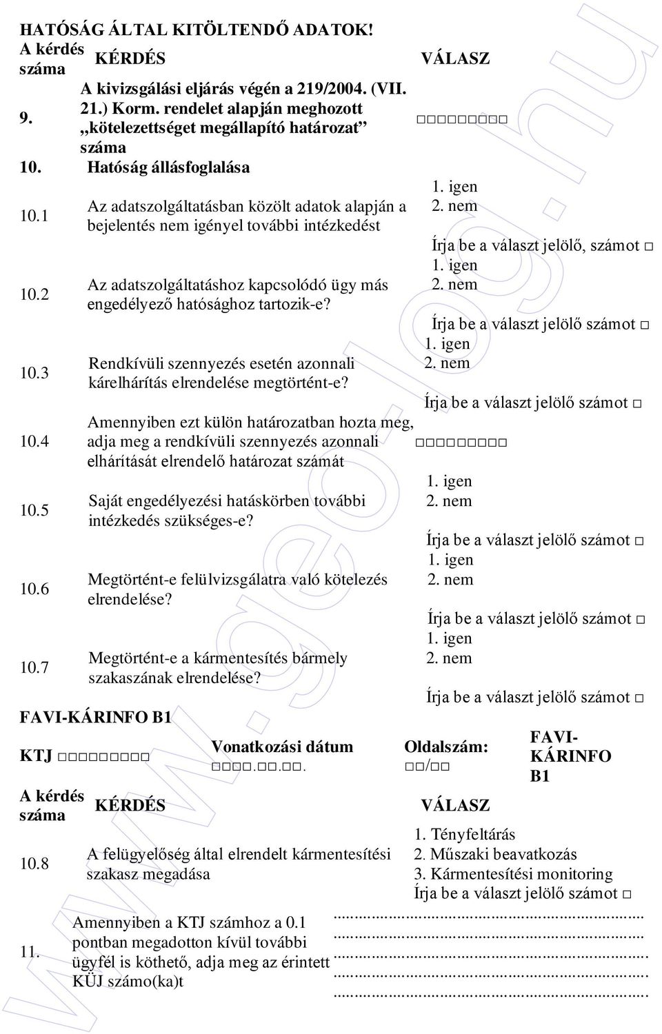 Rendkívüli szennyezés esetén azonnali kárelhárítás elrendelése megtörtént-e? Saját engedélyezési hatáskörben további intézkedés szükséges-e?