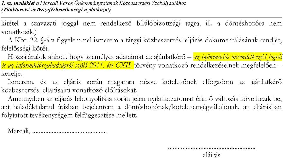 Hozzájárulok ahhoz, hogy személyes adataimat az ajánlatkérő az információs önrendelkezési jogról és az információszabadságról szóló 2011. évi CXII.