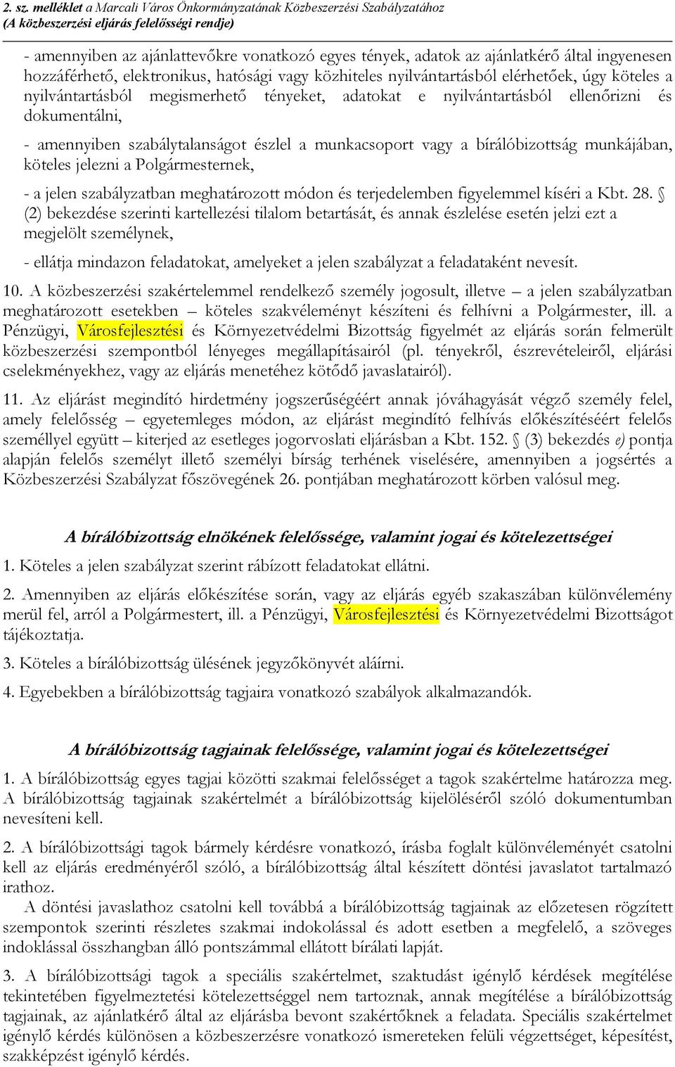 ingyenesen hozzáférhető, elektronikus, hatósági vagy közhiteles nyilvántartásból elérhetőek, úgy köteles a nyilvántartásból megismerhető tényeket, adatokat e nyilvántartásból ellenőrizni és