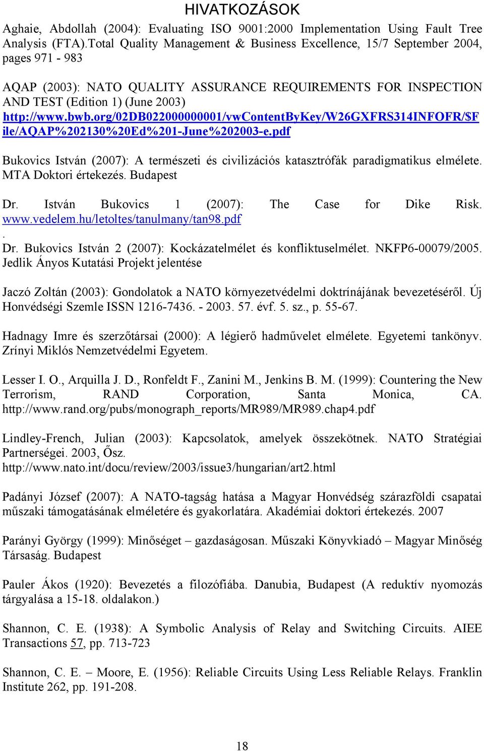 org/02db022000000001/vwcontentbykey/w26gxfrs314infofr/$f ile/aqap%202130%20ed%201-june%202003-e.pdf Bukovics István (2007): A természeti és civilizációs katasztrófák paradigmatikus elmélete.