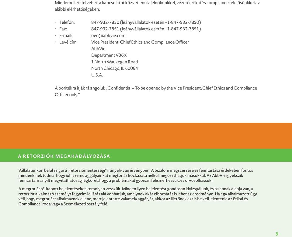 com Levélcím: Vice President, Chief Ethics and Compliance Officer AbbVie Department V36X 1 North Waukegan Road North Chicago, IL 60064 U.S.A. A borítékra írják rá angolul: Confidential To be opened by the Vice President, Chief Ethics and Compliance Officer only.