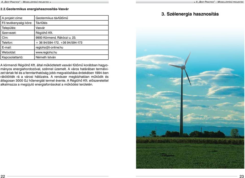 által működtetett vasvári fűtőmű korábban hagyományos energiahordozóval, szénnel üzemelt.