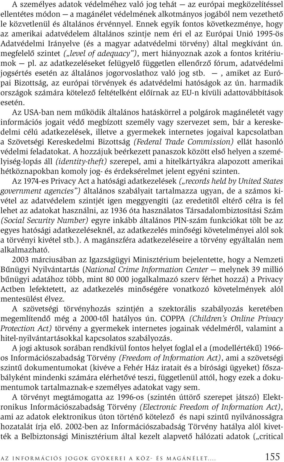 megfelelő szintet ( level of adequacy ), mert hiányoznak azok a fontos kritériumok pl.