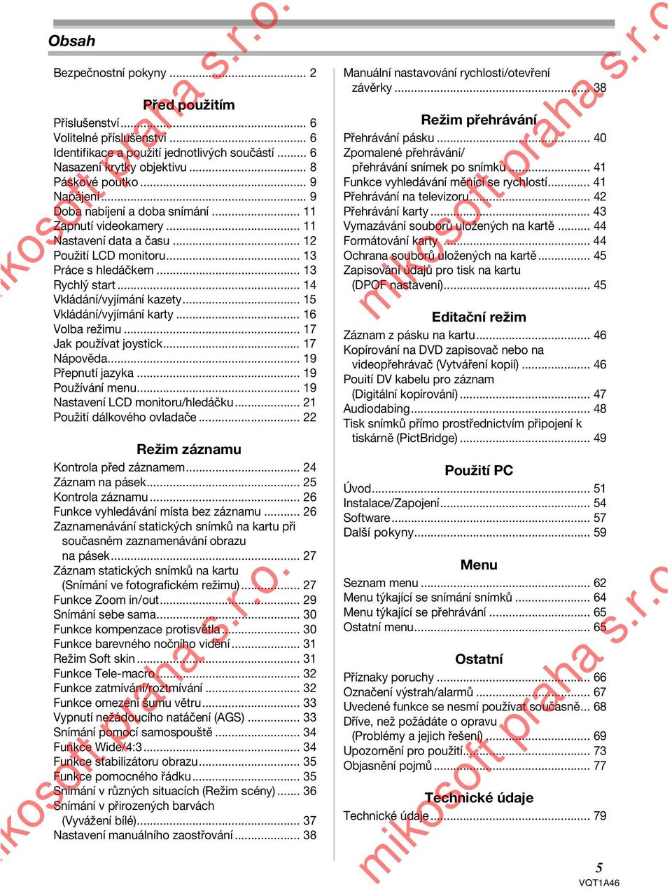 .. 14 Vkládání/vyjímání kazety... 15 Vkládání/vyjímání karty... 16 Volba režimu... 17 Jak používat joystick... 17 Nápověda... 19 Přepnutí jazyka... 19 Používání menu.