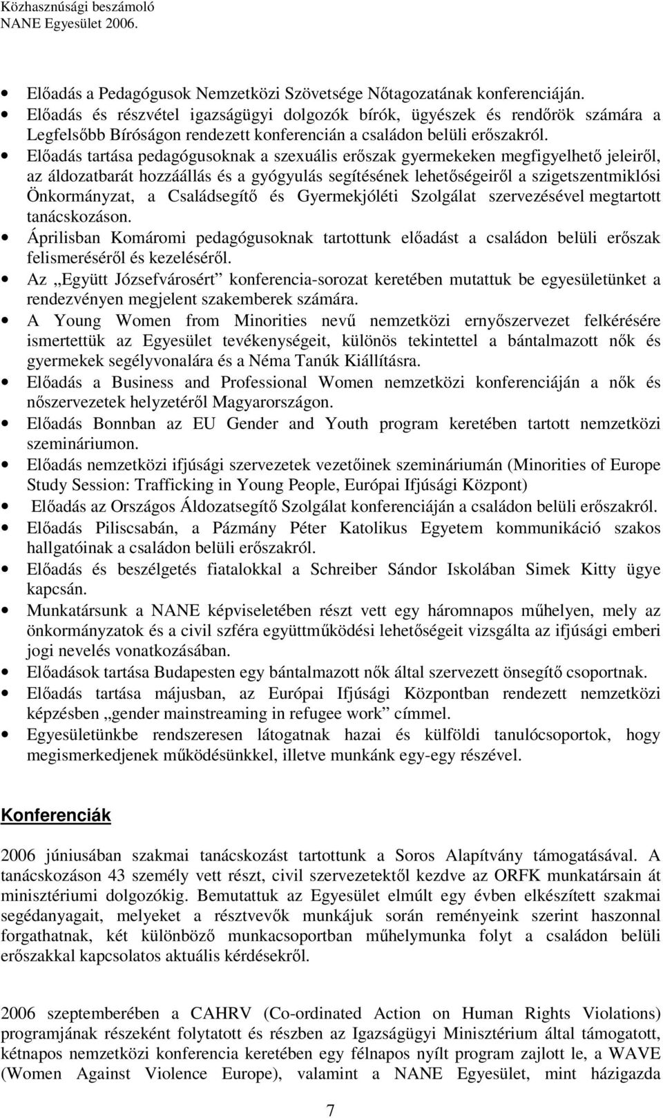 Előadás tartása pedagógusoknak a szexuális erőszak gyermekeken megfigyelhető jeleiről, az áldozatbarát hozzáállás és a gyógyulás segítésének lehetőségeiről a szigetszentmiklósi Önkormányzat, a