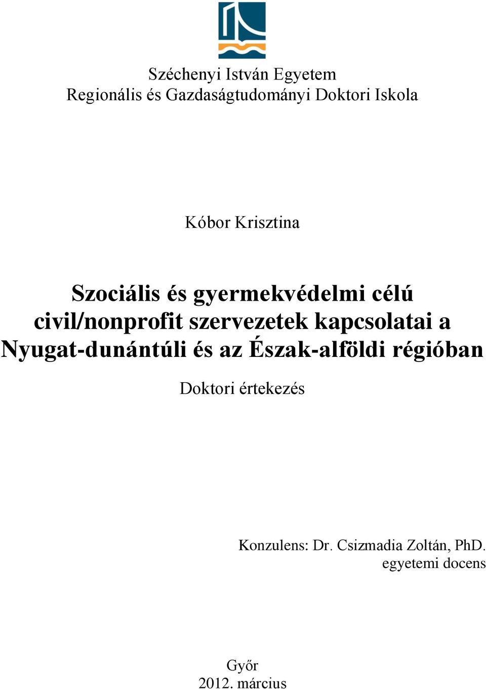 szervezetek kapcsolatai a Nyugat-dunántúli és az Észak-alföldi régióban