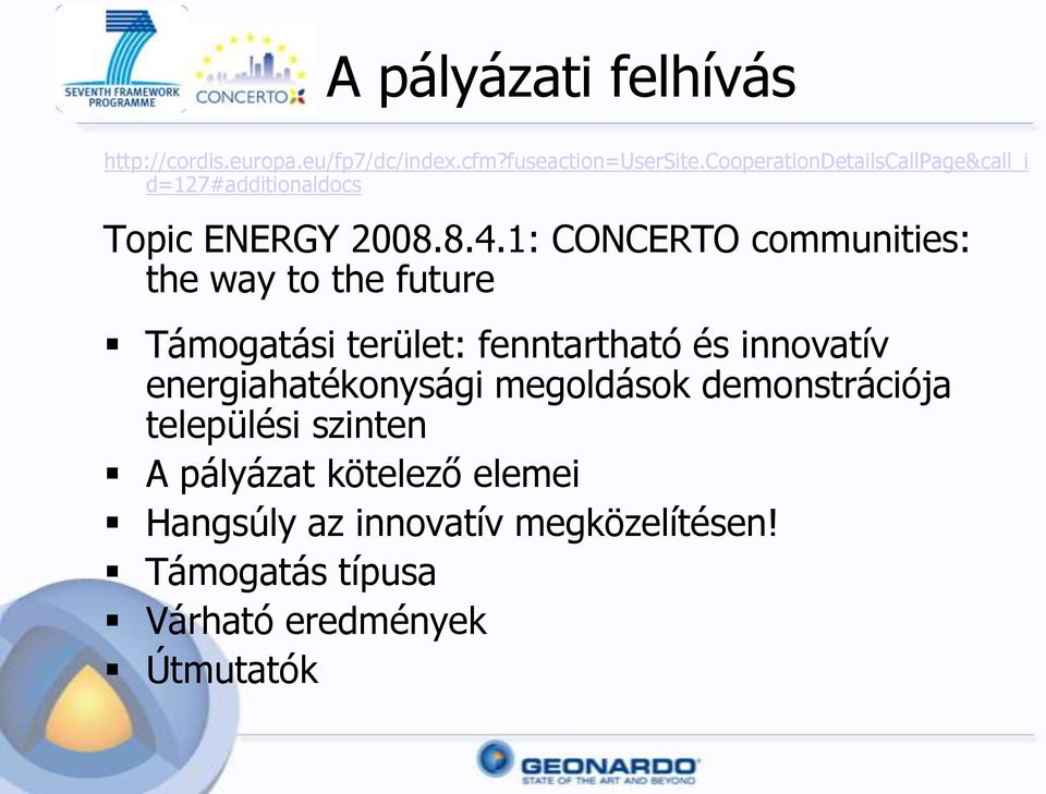 1: CONCERTO communities: the way to the future Támogatási terület: fenntartható és innovatív