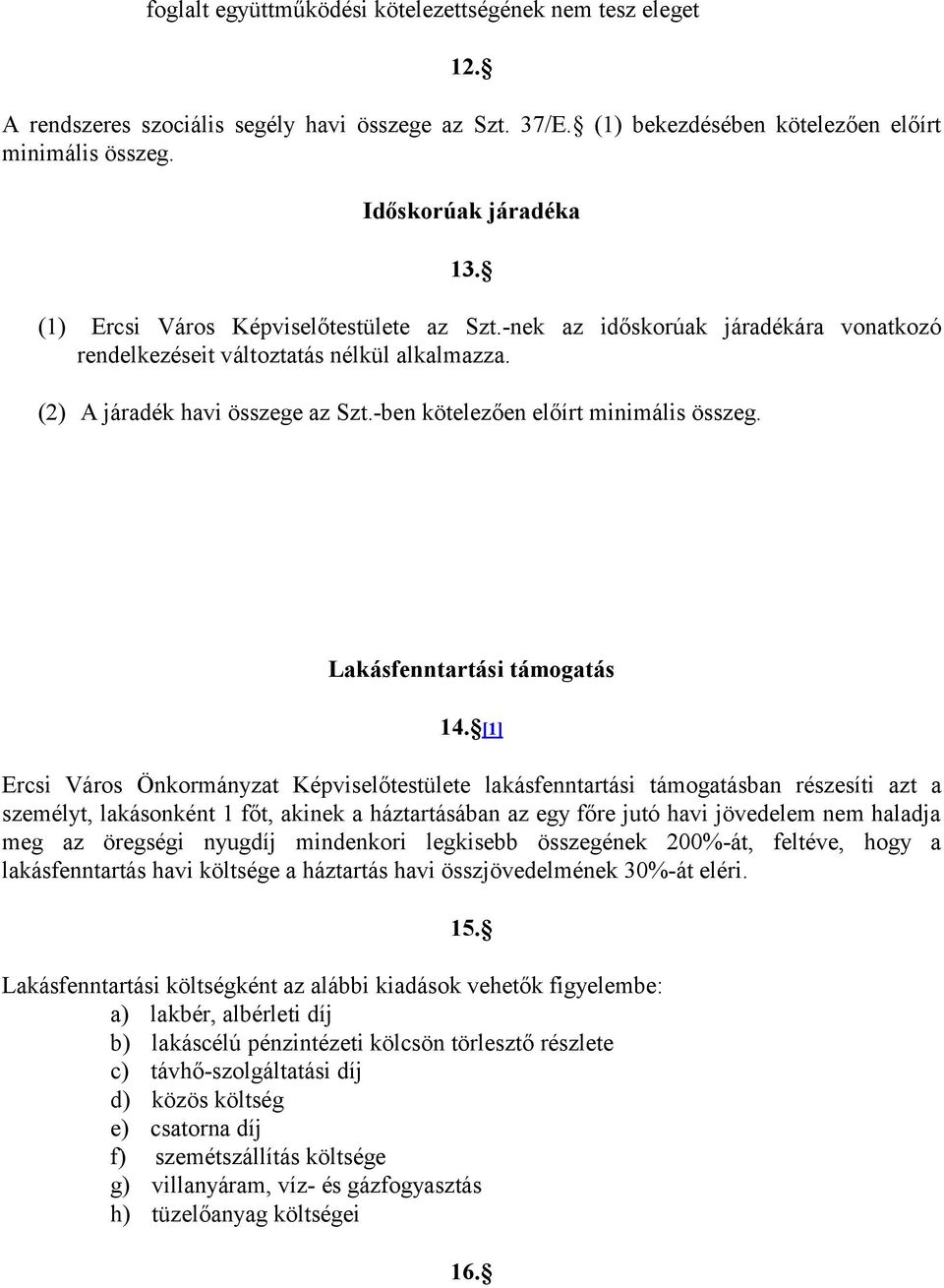 -ben kötelezően előírt minimális összeg. Lakásfenntartási támogatás 14.