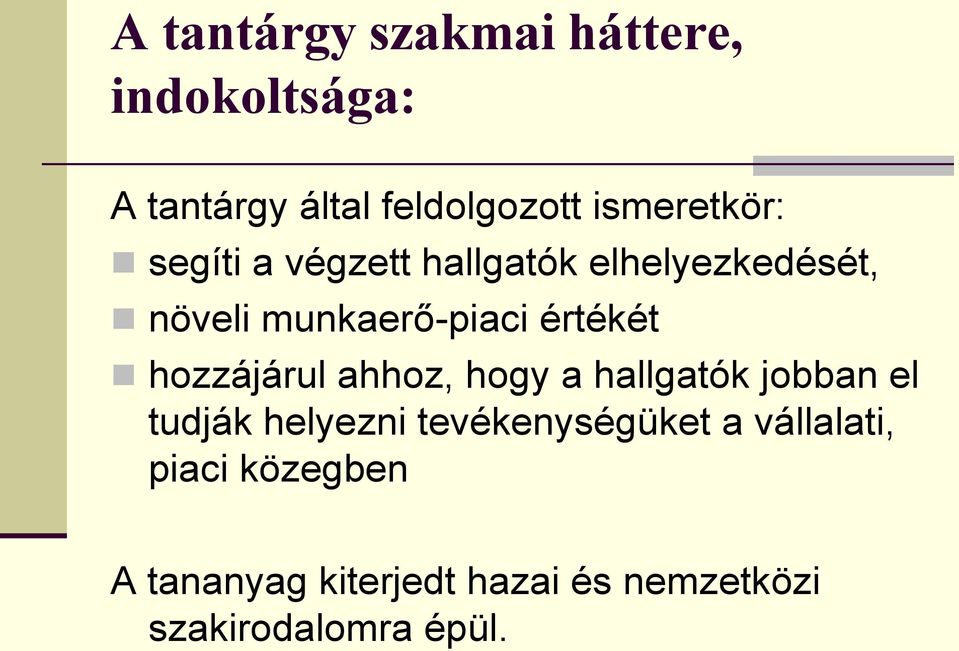 értékét hozzájárul ahhoz, hogy a hallgatók jobban el tudják helyezni