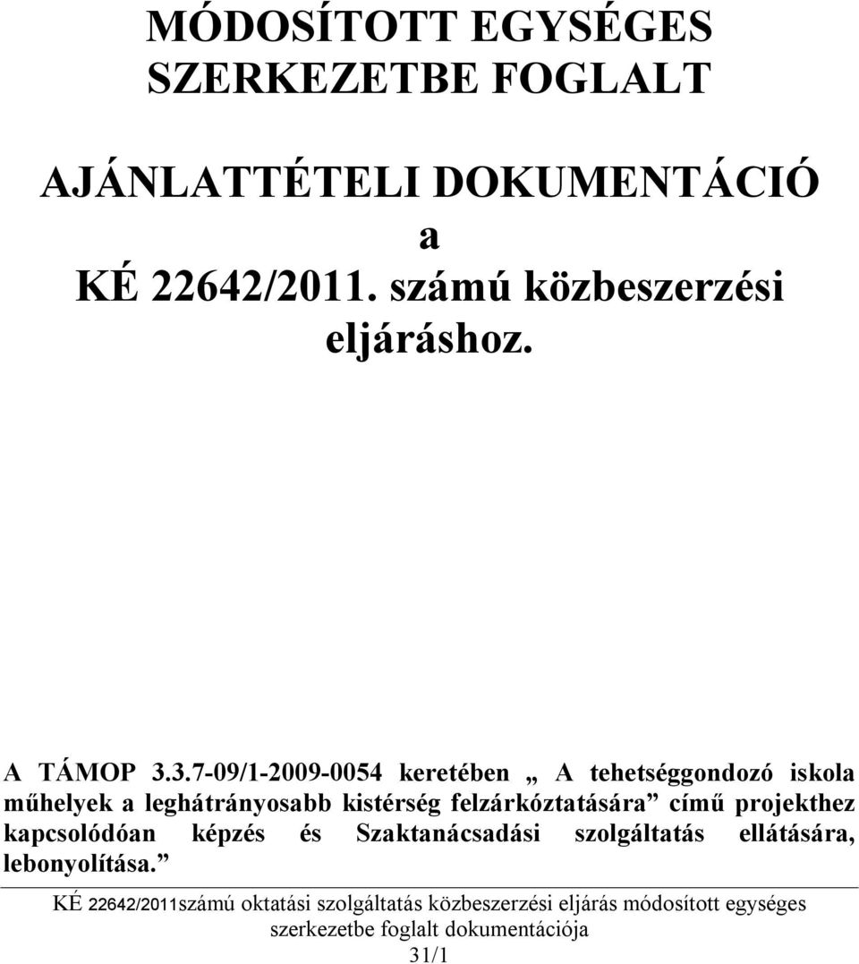 3.7-09/1-2009-0054 keretében A tehetséggondozó iskola műhelyek a leghátrányosabb