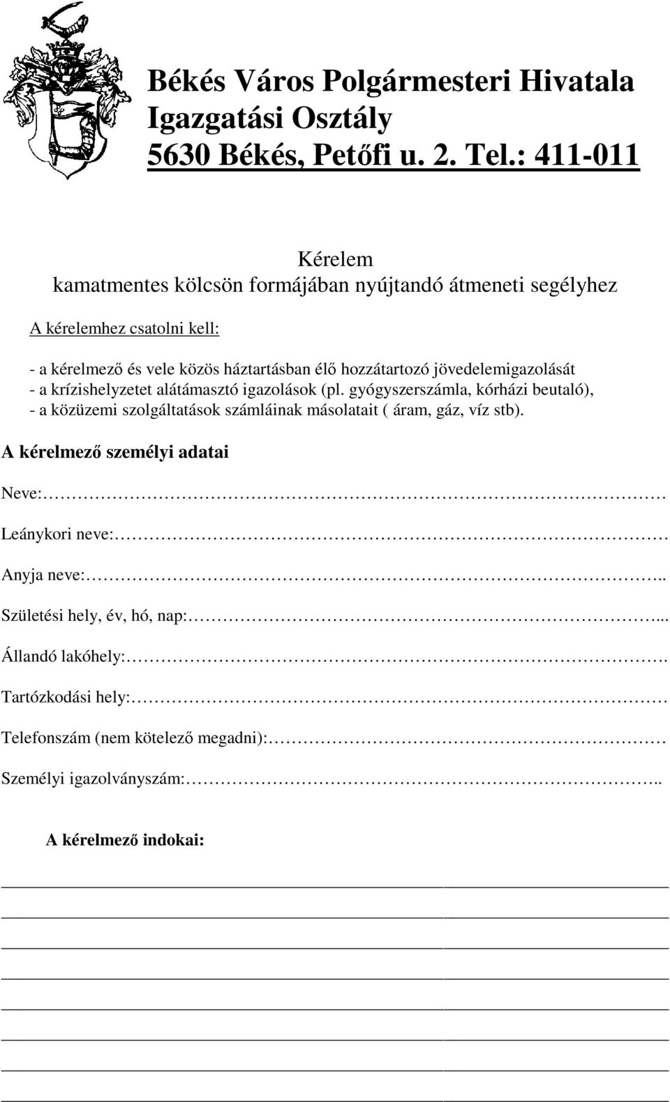 hozzátartozó jövedelemigazolását - a krízishelyzetet alátámasztó igazolások (pl.