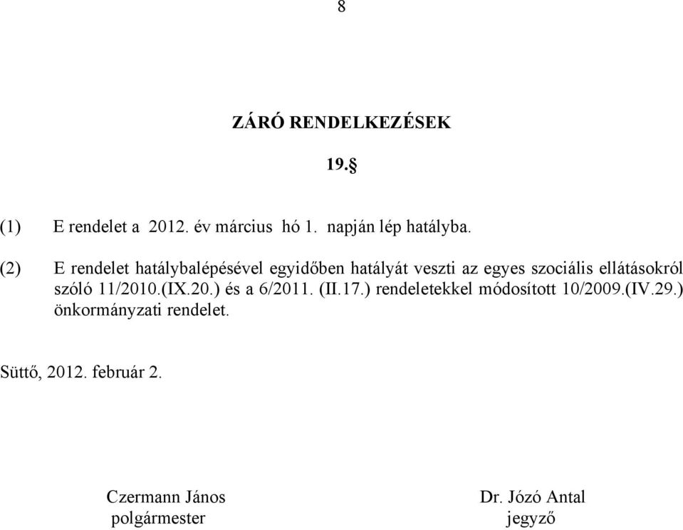 szóló 11/2010.(IX.20.) és a 6/2011. (II.17.) rendeletekkel módosított 10/2009.(IV.29.