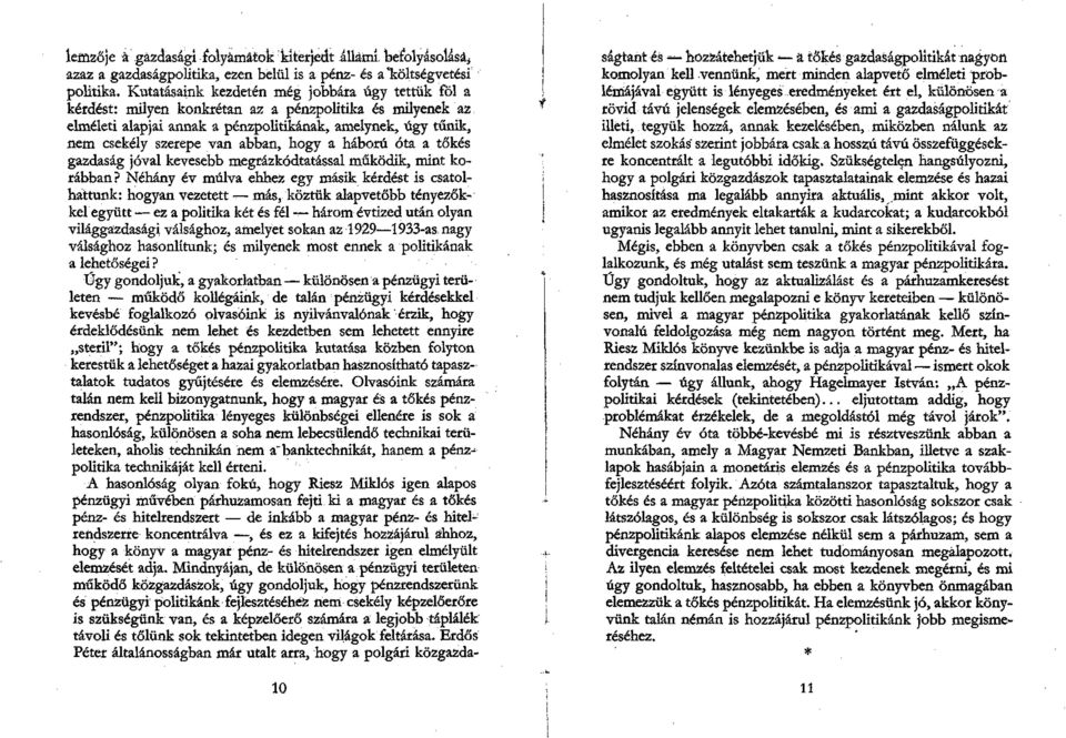 abban, hogy a háború óta a tőkés gazdaság jóval kevesebb megrázkódtatással működik, mint korábban?