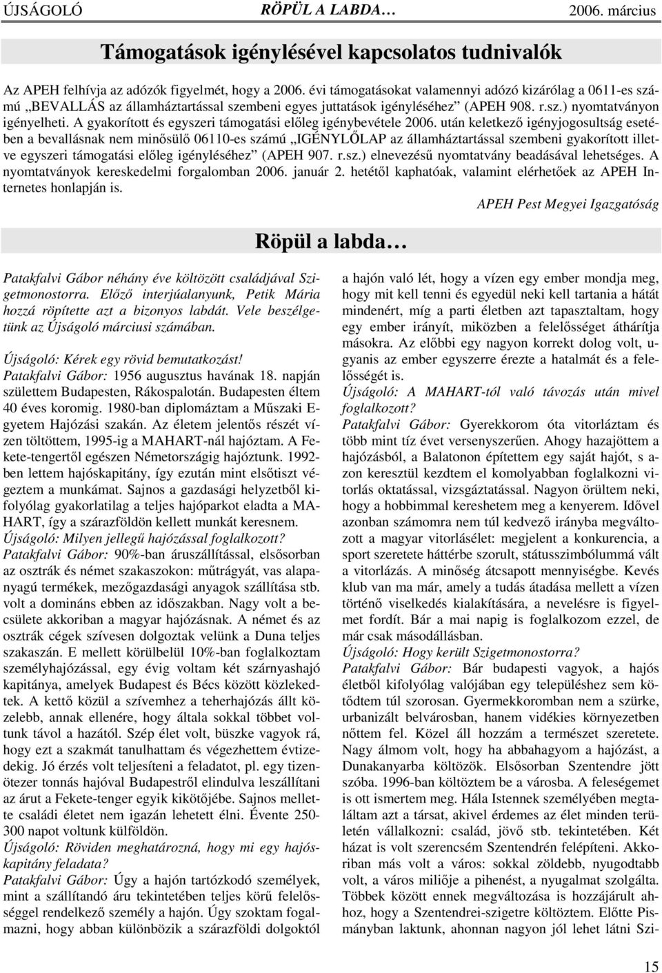 A gyakorított és egyszeri támogatási elıleg igénybevétele 2006.