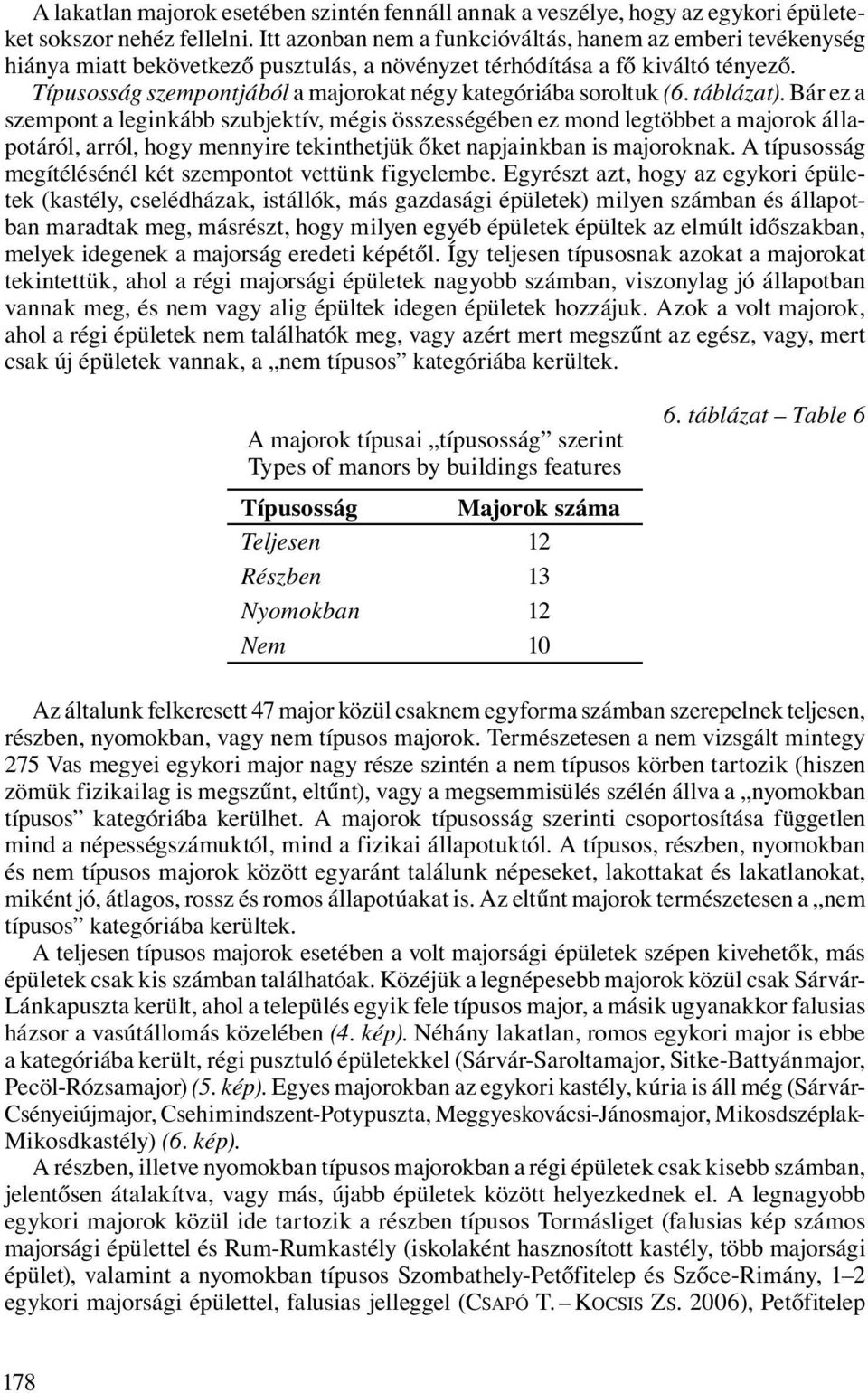 Típusosság szempontjából a majorokat négy kategóriába soroltuk (6. táblázat).