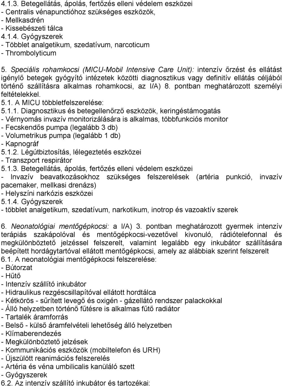 alkalmas rohamkocsi, az I/A) 8. pontban meghatározott személyi feltételekkel. 5.1.