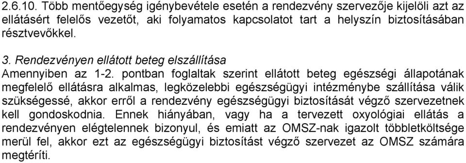 Rendezvényen ellátott beteg elszállítása Amennyiben az 1-2.