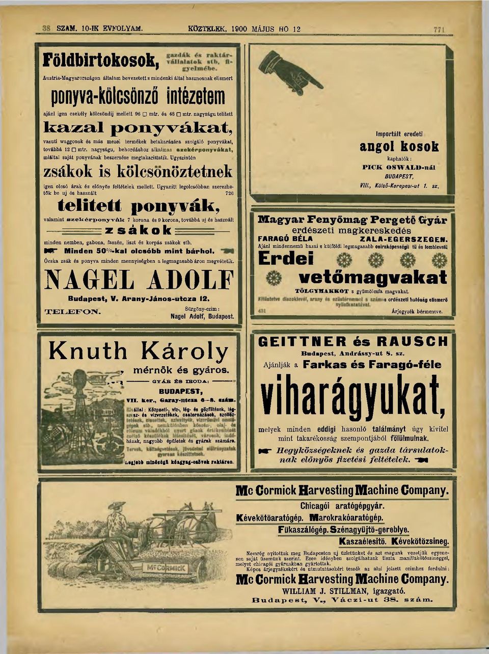 és 48 mtr. nagyságú telitett k a z a l p o n y v á k a t. vasúti waggonok és más mezei termékek betakarására szolgáló ponyvákat, továbbá 12 mtr.