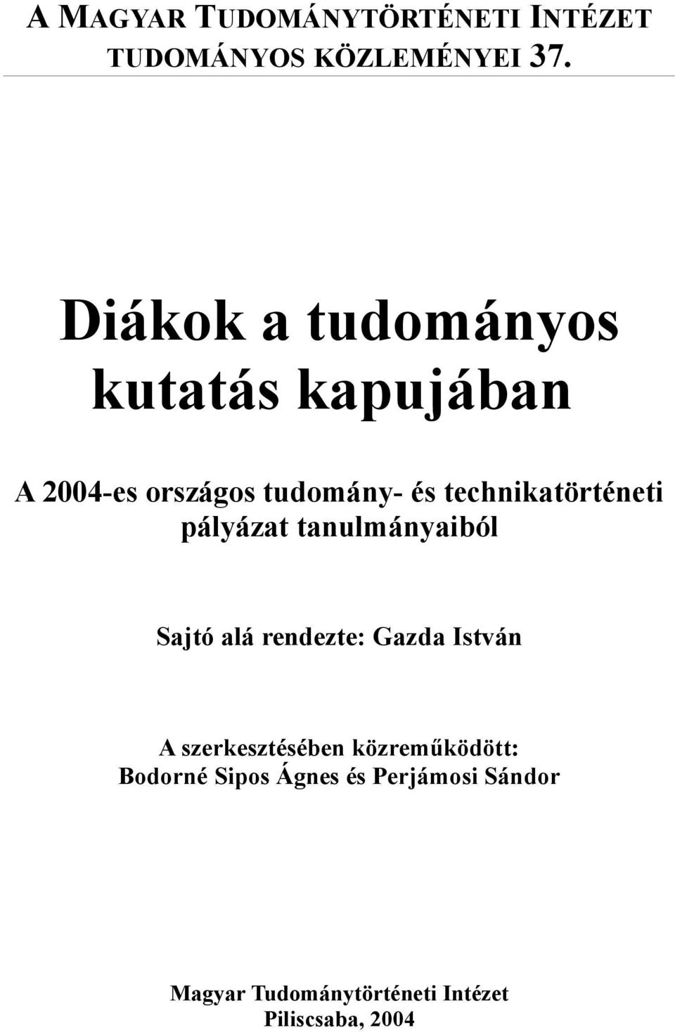 technikatörténeti pályázat tanulmányaiból Sajtó alá rendezte: Gazda István A