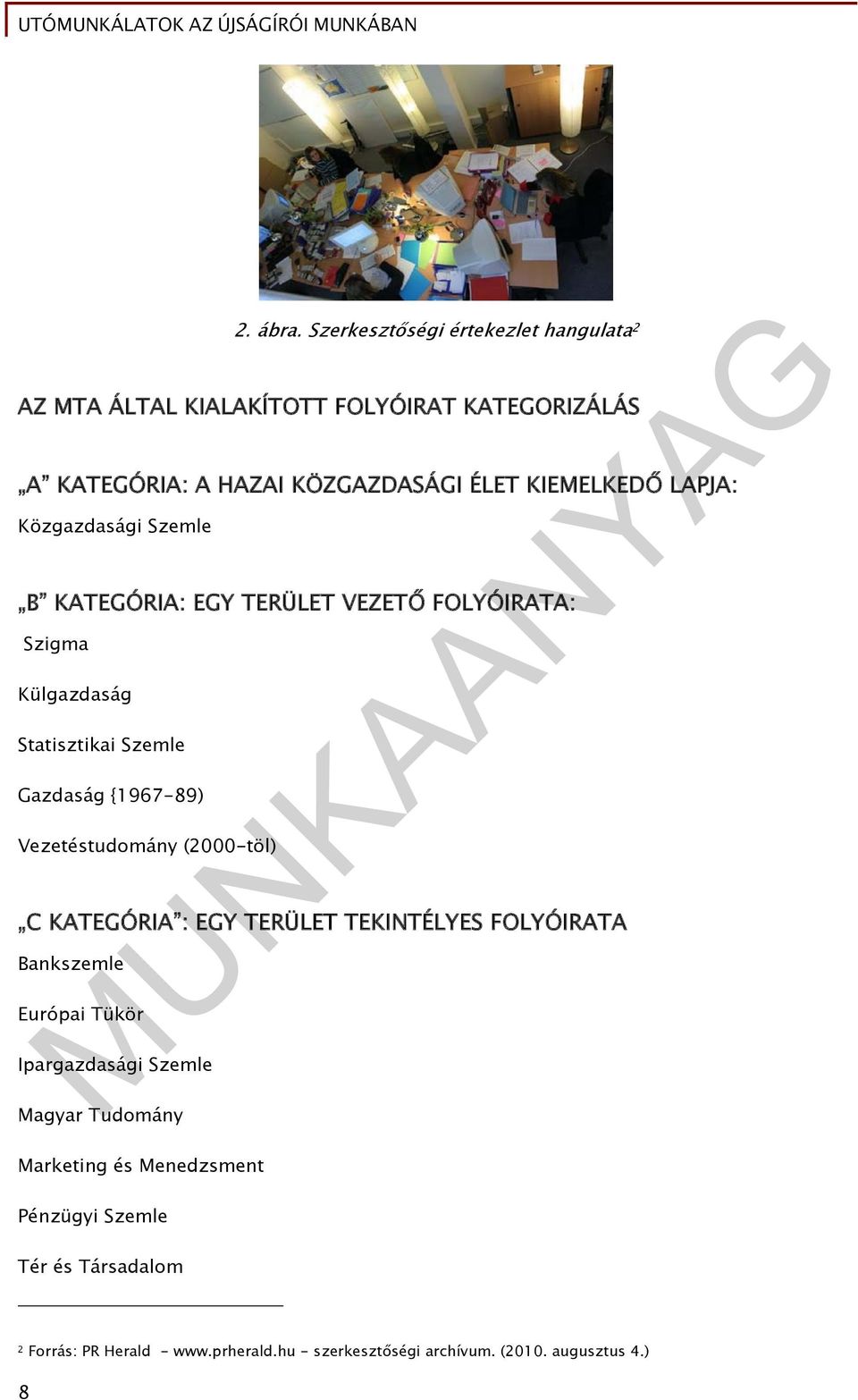 LAPJA: Közgazdasági Szemle B KATEGÓRIA: EGY TERÜLET VEZETŐ FOLYÓIRATA: Szigma Külgazdaság Statisztikai Szemle Gazdaság {1967-89)