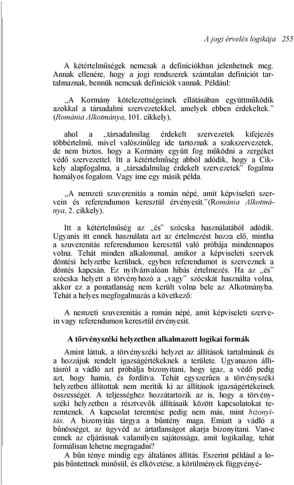 cikkely), ahol a társadalmilag érdekelt szervezetek kifejezés többértelmű, mivel valószínűleg ide tartoznak a szakszervezetek, de nem biztos, hogy a Kormány együtt fog működni a zergéket védő