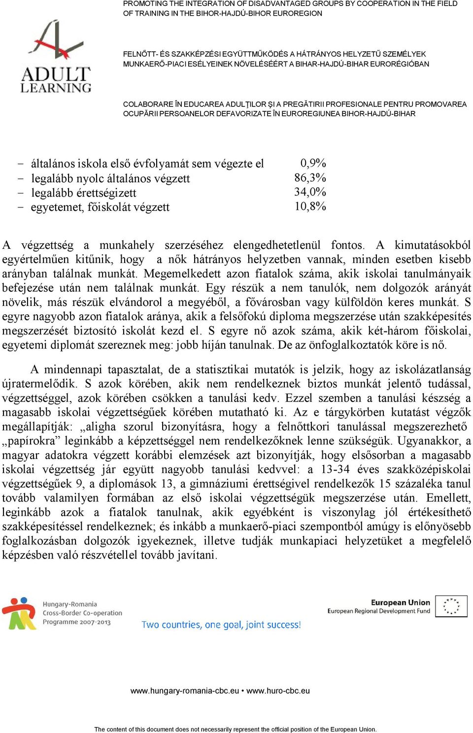 Megemelkedett azon fiatalok száma, akik iskolai tanulmányaik befejezése után nem találnak munkát.