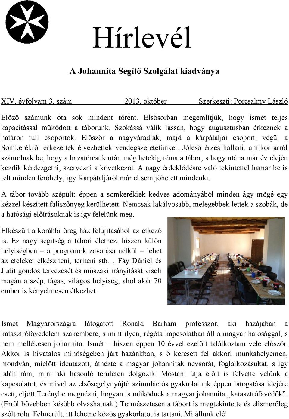 Először a nagyváradiak, majd a kárpátaljai csoport, végül a Somkerékről érkezettek élvezhették vendégszeretetünket.