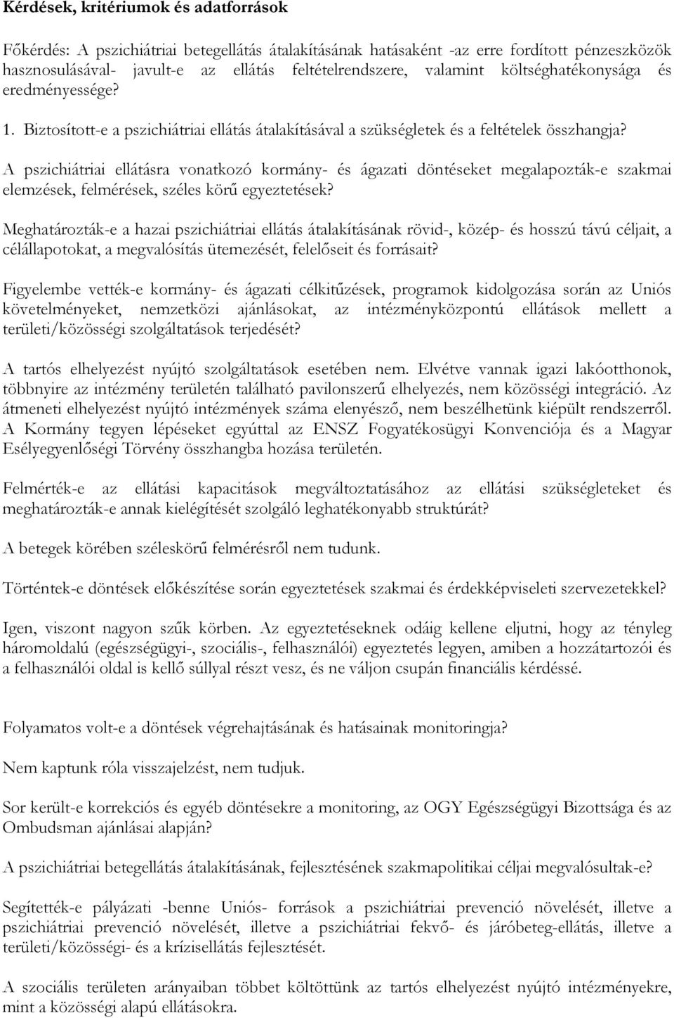 A pszichiátriai ellátásra vonatkozó kormány- és ágazati döntéseket megalapozták-e szakmai elemzések, felmérések, széles körű egyeztetések?