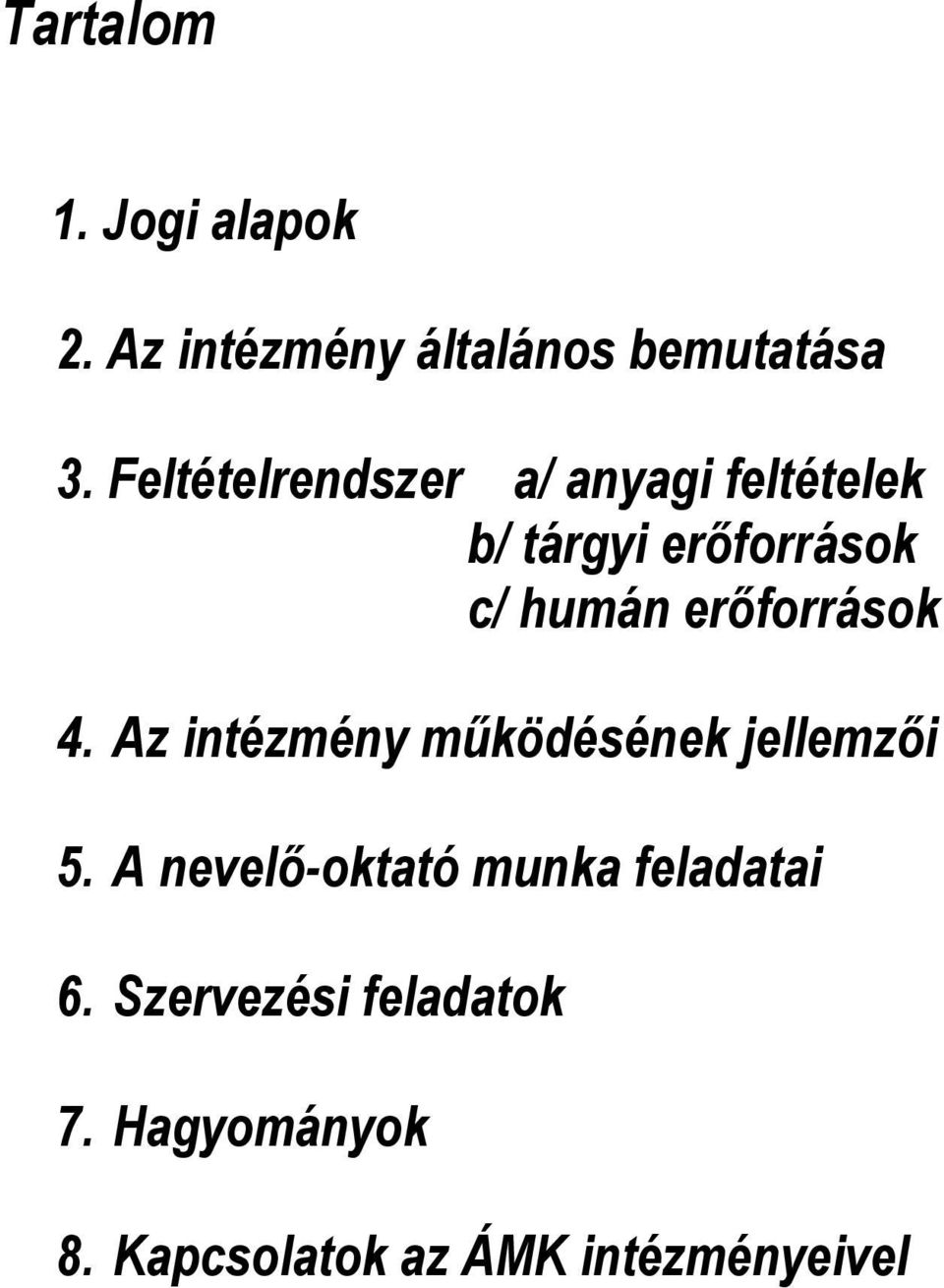 erőforrások 4. Az intézmény működésének jellemzői 5.