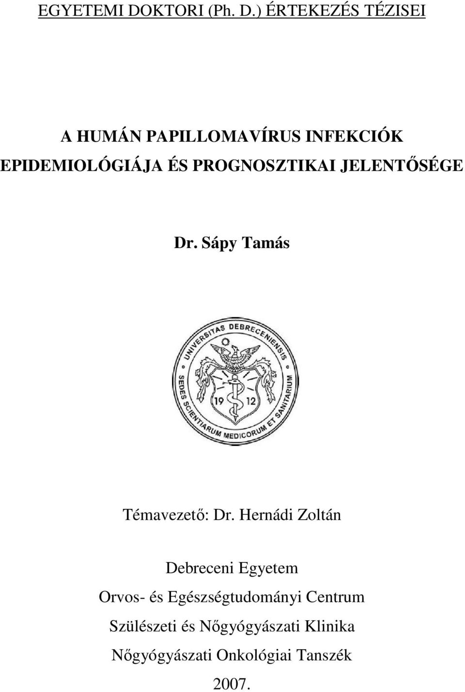 ) ÉRTEKEZÉS TÉZISEI A HUMÁN PAPILLOMAVÍRUS INFEKCIÓK EPIDEMIOLÓGIÁJA ÉS