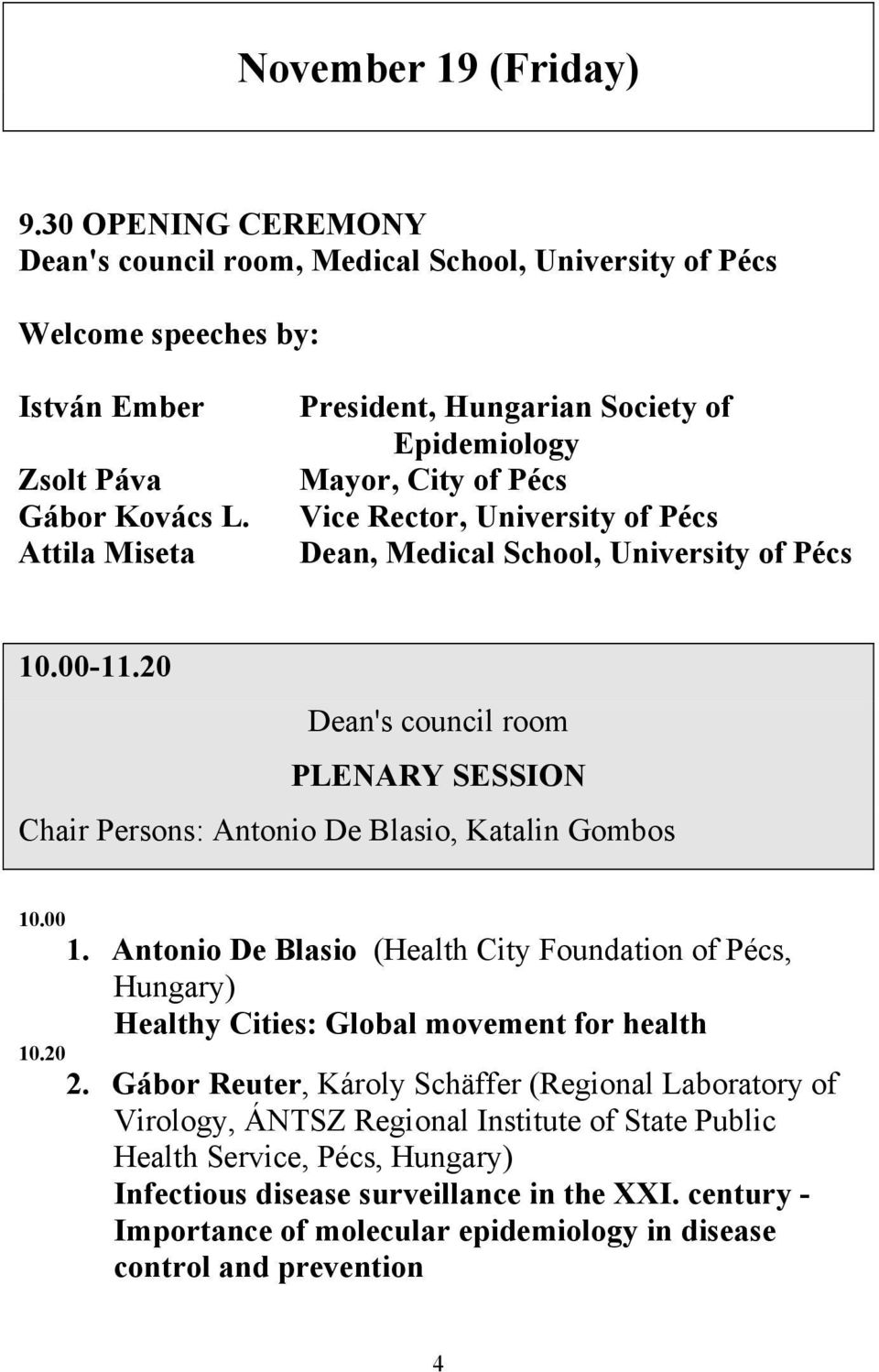 20 Dean's council room PLENARY SESSION Chair Persons: Antonio De Blasio, Katalin Gombos 10.00 1.