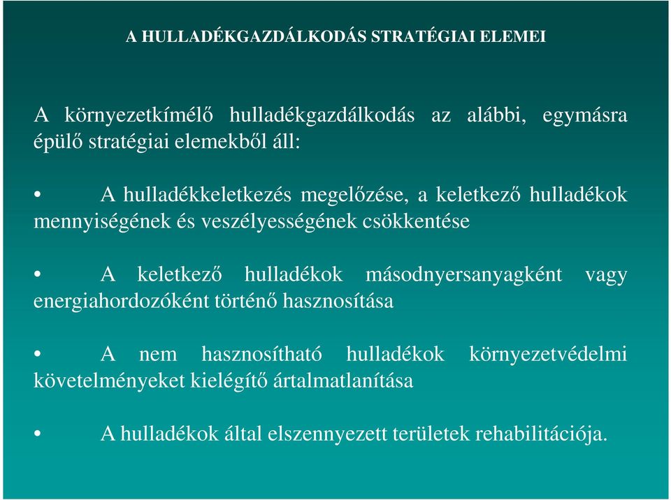 A keletkező hulladékok másodnyersanyagként vagy energiahordozóként történő hasznosítása A nem hasznosítható