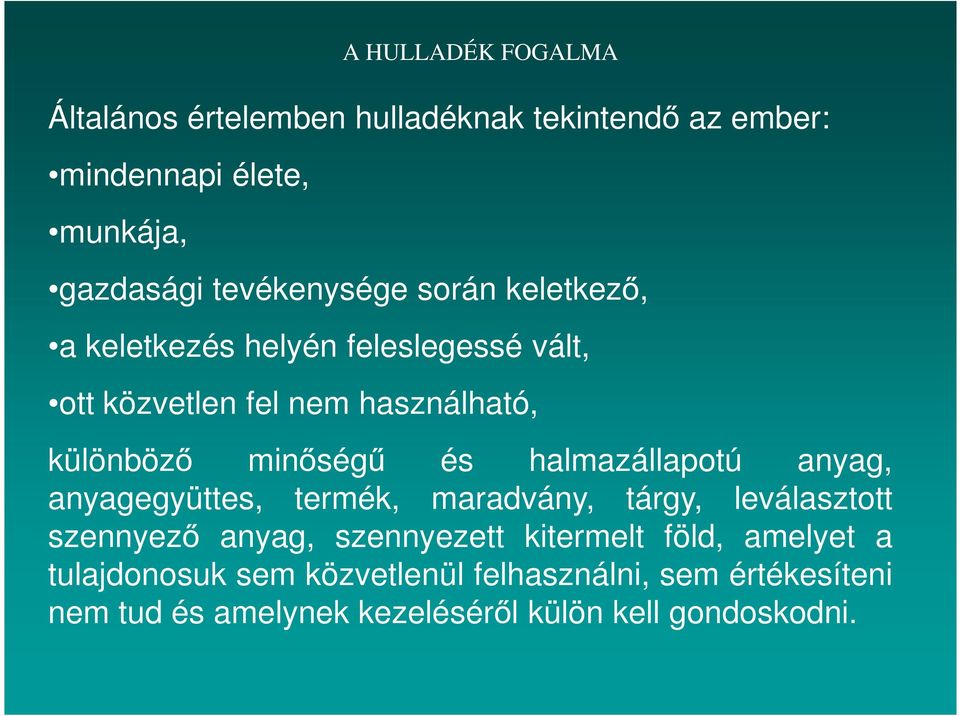 minőségű és halmazállapotú anyag, anyagegyüttes, termék, maradvány, tárgy, leválasztott szennyező anyag, szennyezett