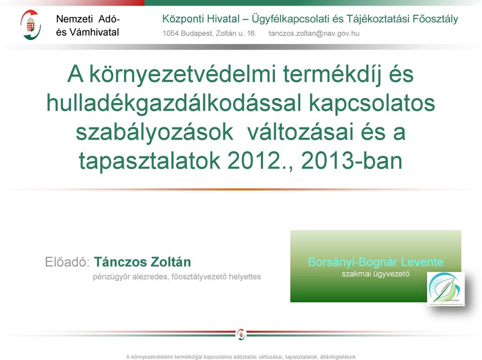 , 2013-ban Előadó: Tánczos Zoltán pénzügyőr alezredes, főosztályvezető helyettes