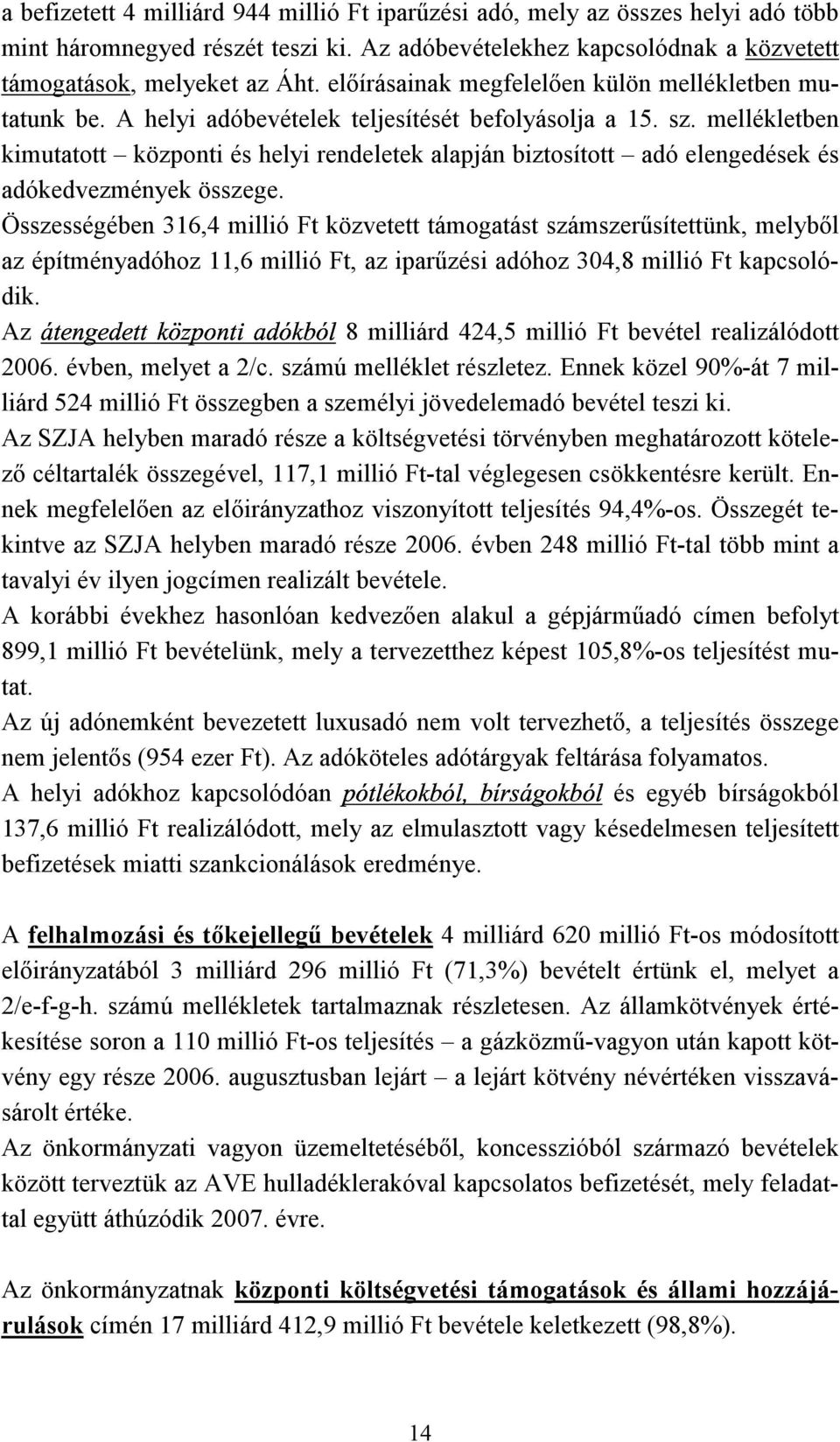 mellékletben kimutatott központi és helyi rendeletek alapján biztosított adó elengedések és adókedvezmények összege.