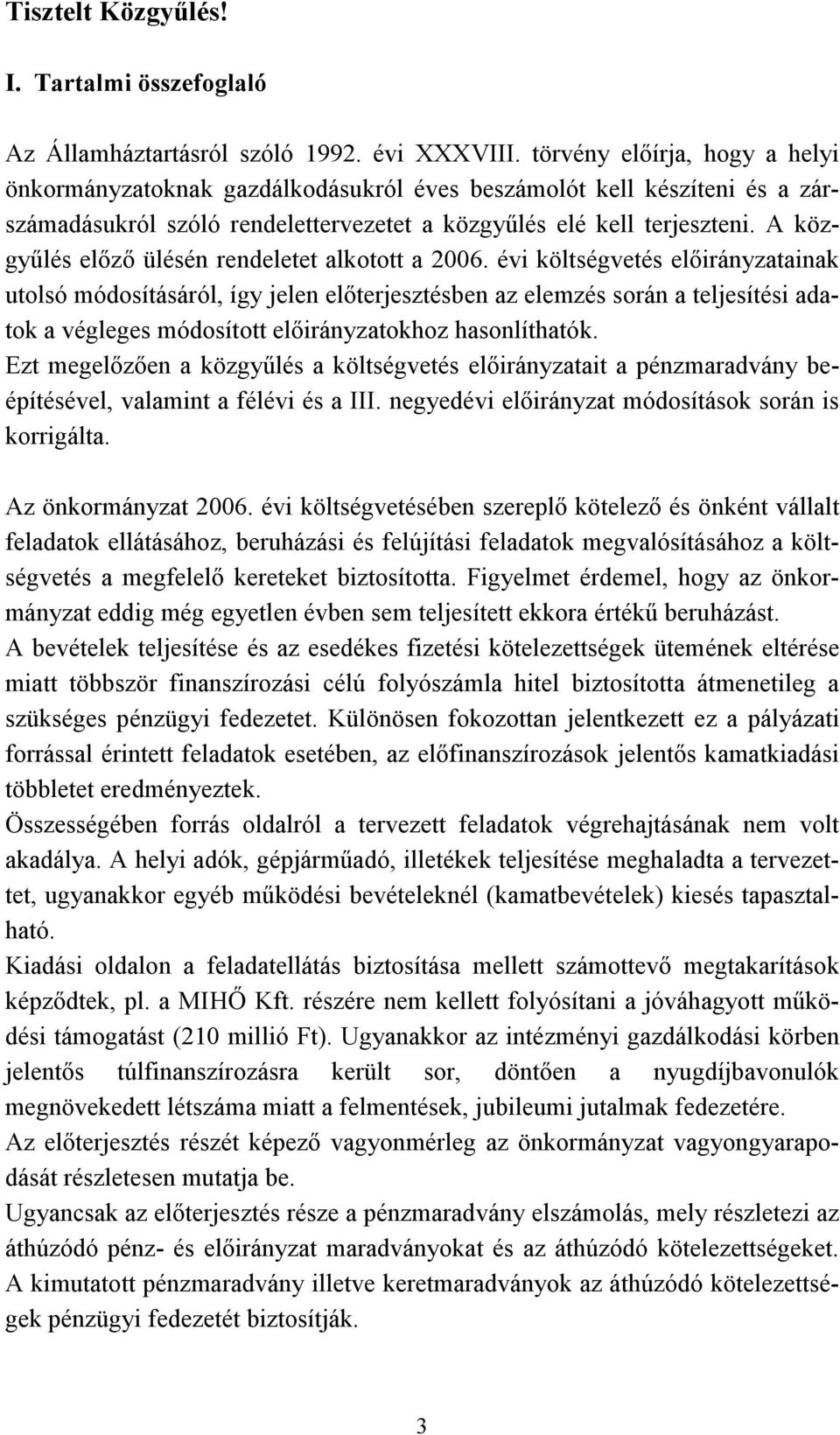 A közgyűlés előző ülésén rendeletet alkotott a 2006.