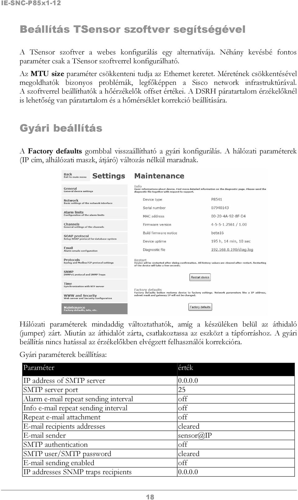 A szoftverrel beállíthatók a hőérzékelők offset értékei. A DSRH páratartalom érzékelőknél is lehetőség van páratartalom és a hőmérséklet korrekció beállítására.