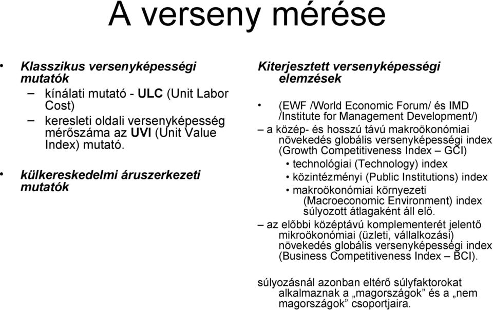 növekedés globális versenyképességi index (Growth Competitiveness Index GCI) technológiai (Technology) index közintézményi (Public Institutions) index makroökonómiai környezeti (Macroeconomic