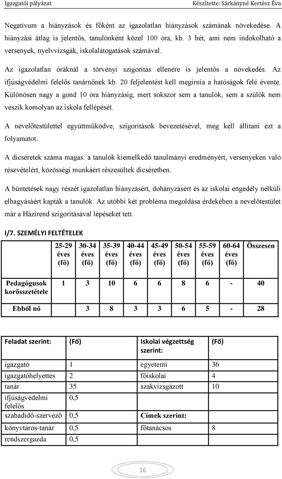 Az ifjúságvédelmi felelős tanárnőnek kb. 20 feljelentést kell megírnia a hatóságok felé évente.