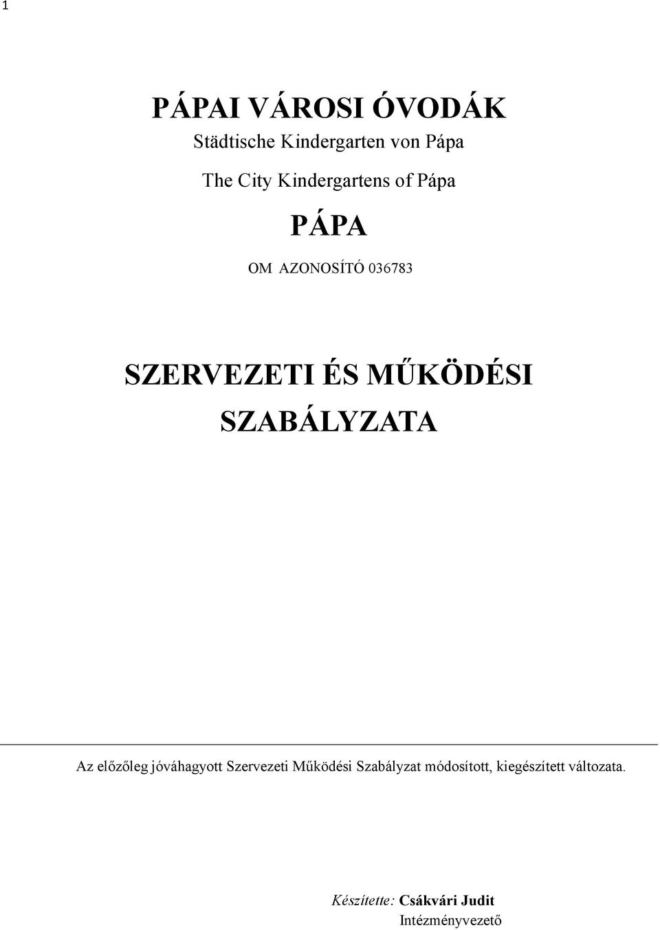 SZABÁLYZATA Az előzőleg jóváhagyott Szervezeti Működési Szabályzat