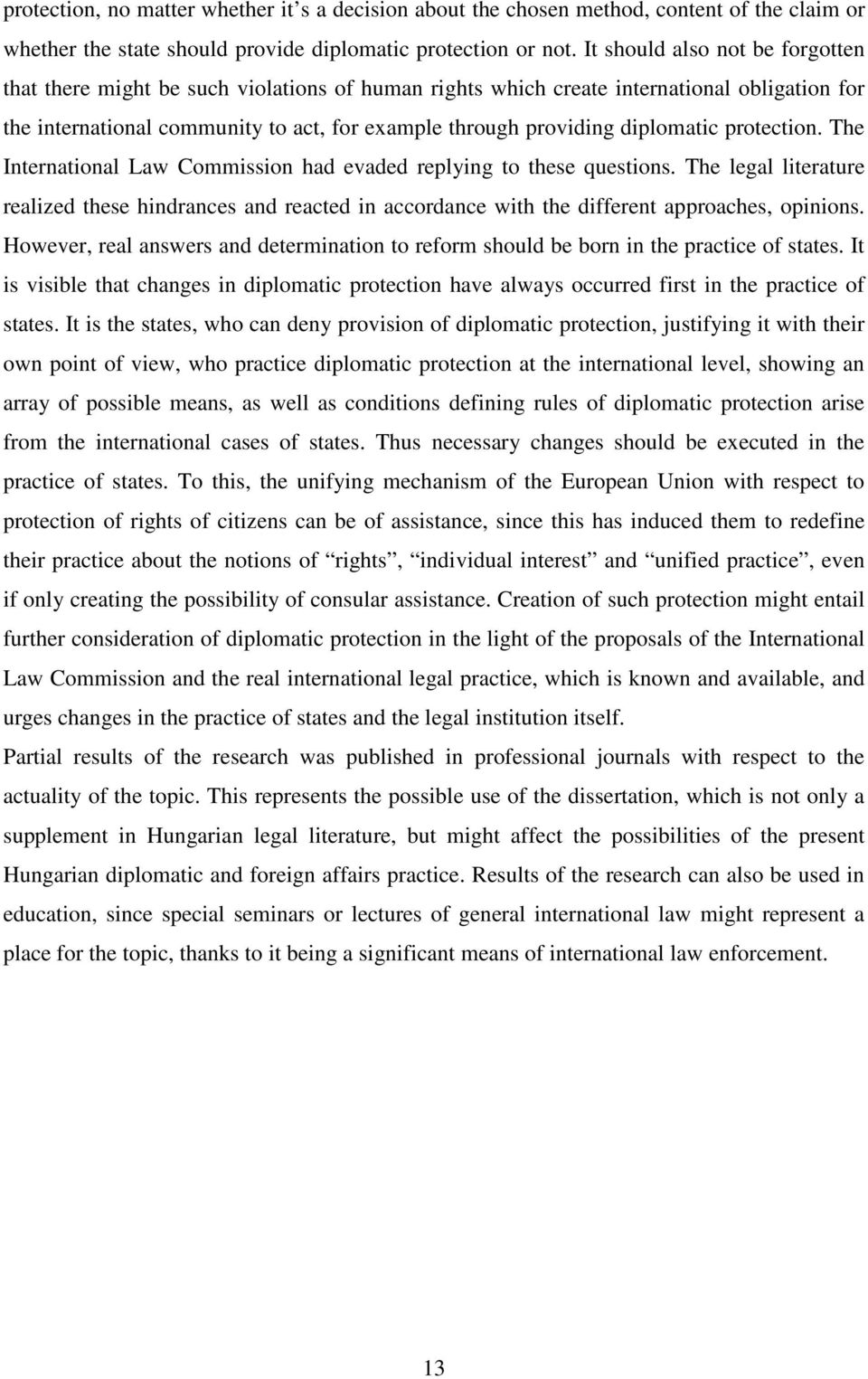 diplomatic protection. The International Law Commission had evaded replying to these questions.