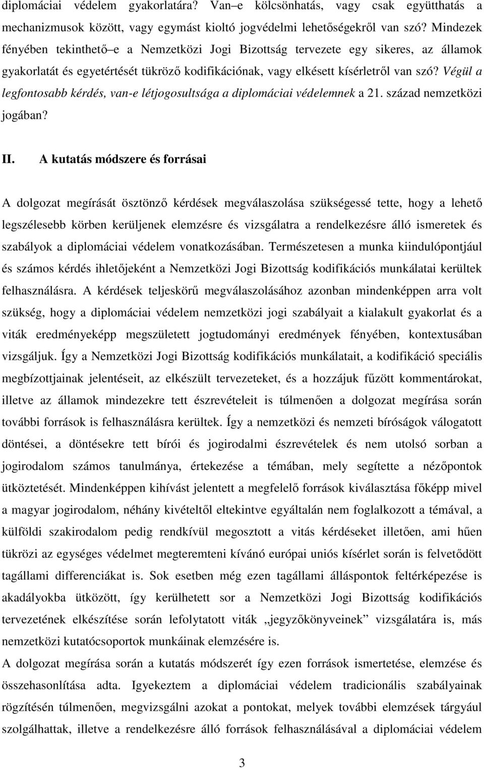 Végül a legfontosabb kérdés, van-e létjogosultsága a diplomáciai védelemnek a 21. század nemzetközi jogában? II.