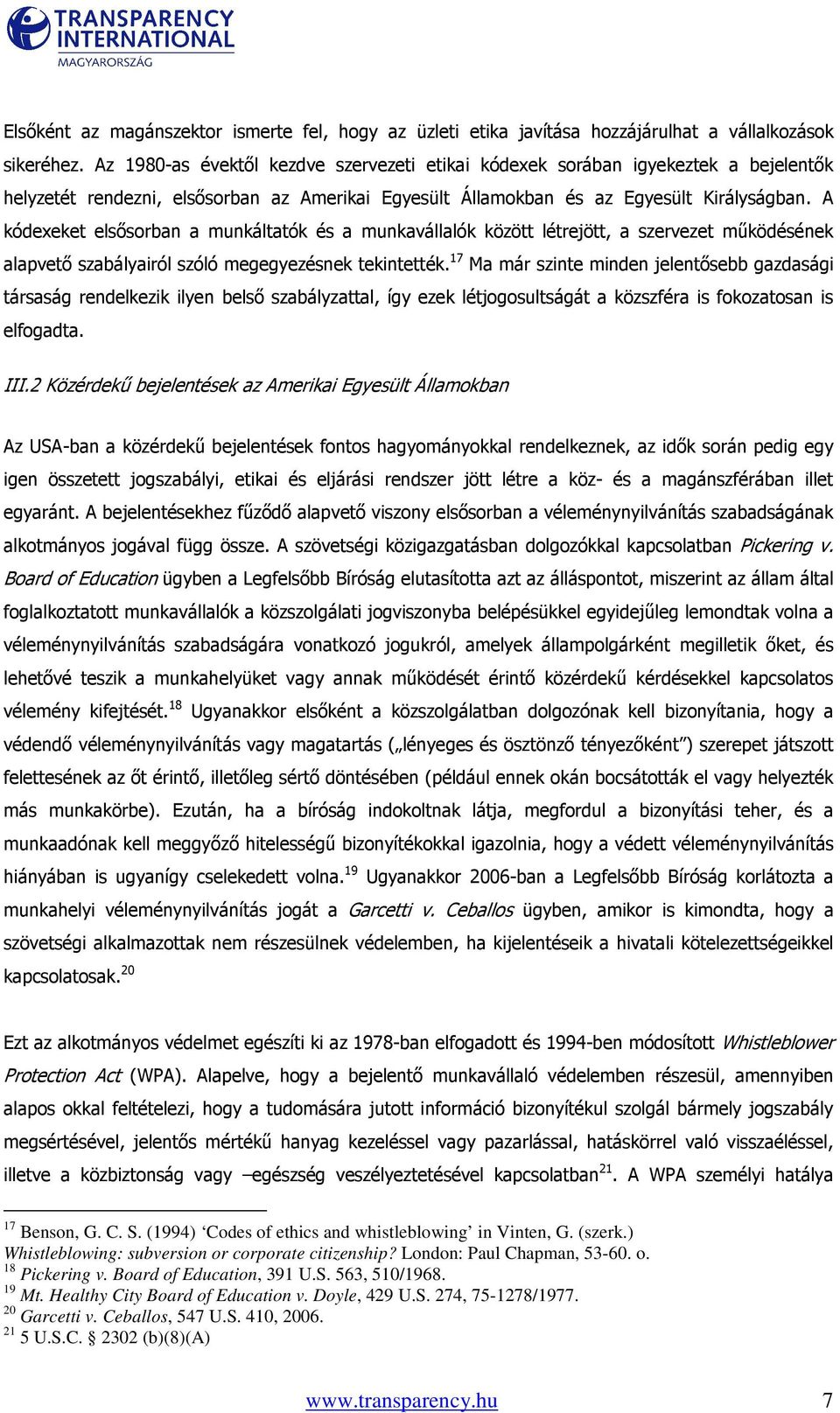 A kódexeket elsısorban a munkáltatók és a munkavállalók között létrejött, a szervezet mőködésének alapvetı szabályairól szóló megegyezésnek tekintették.