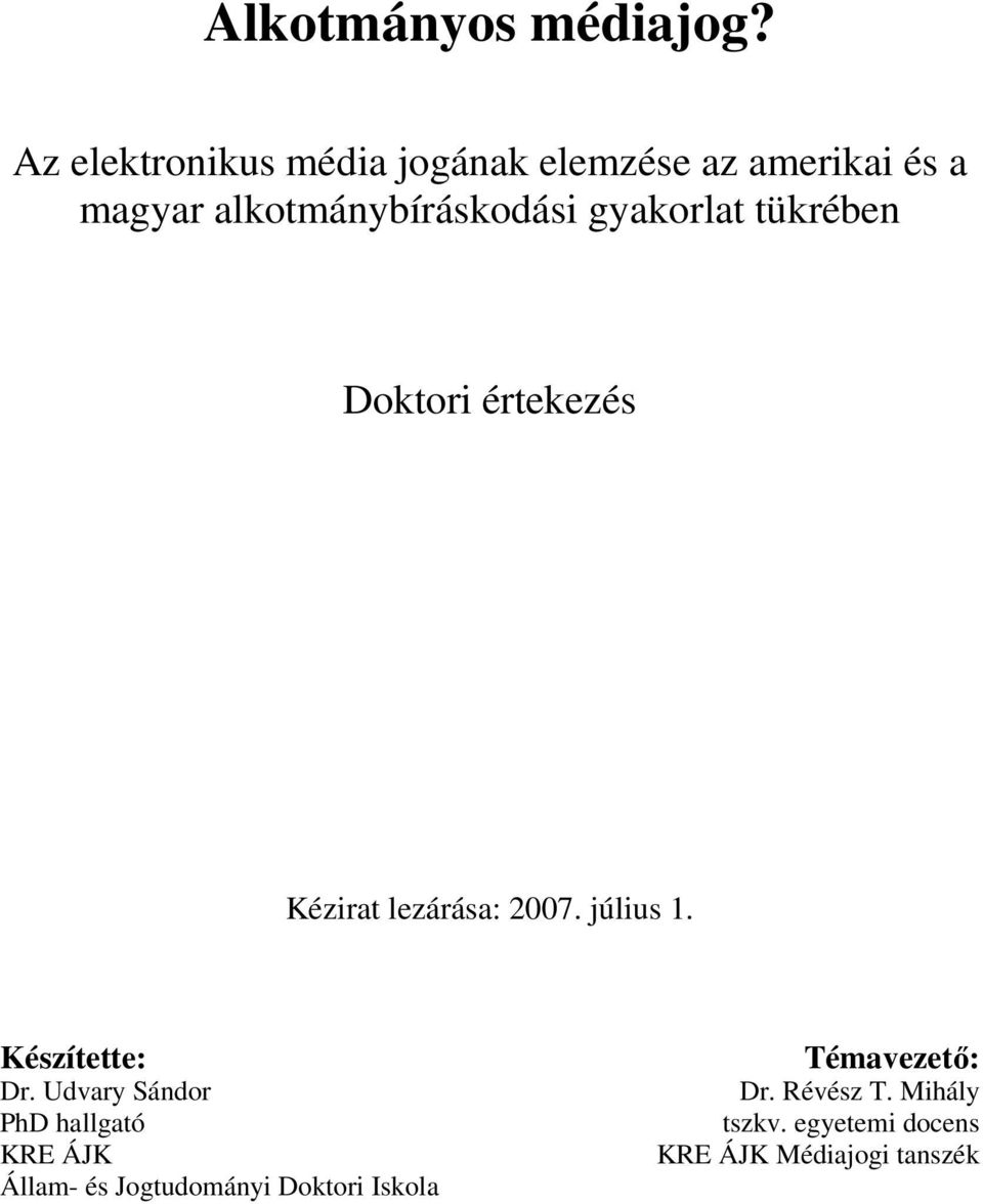 gyakorlat tükrében Doktori értekezés Kézirat lezárása: 2007. július 1. Készítette: Dr.