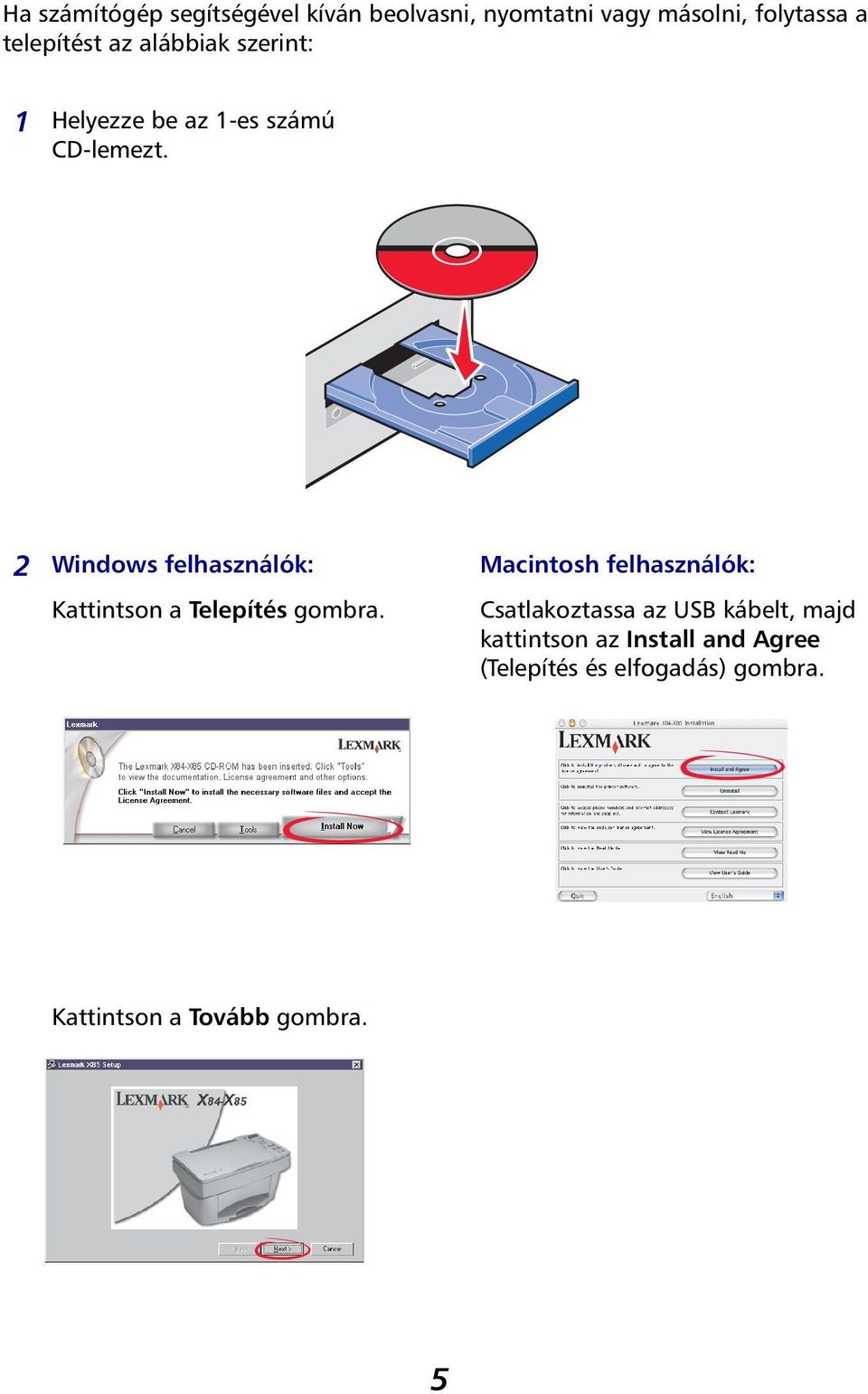 2 Windows felhasználók: Kattintson a Telepítés gombra.